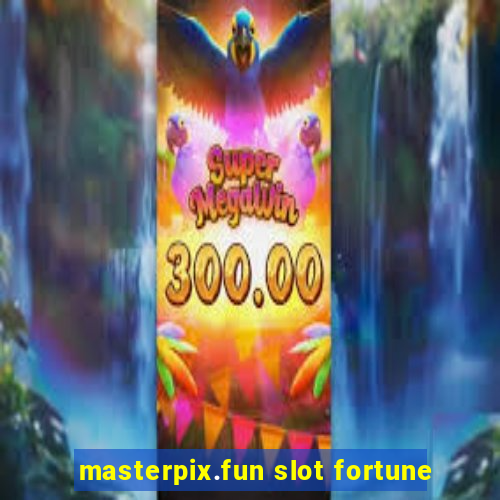 masterpix.fun slot fortune